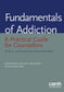 Fundamentals of Addiction