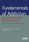 Fundamentals of Addiction